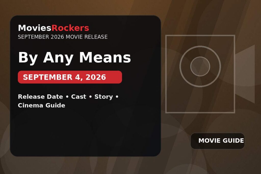 By Any Means September 2026 movie release guide